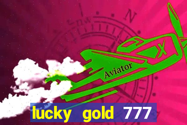 lucky gold 777 paga mesmo